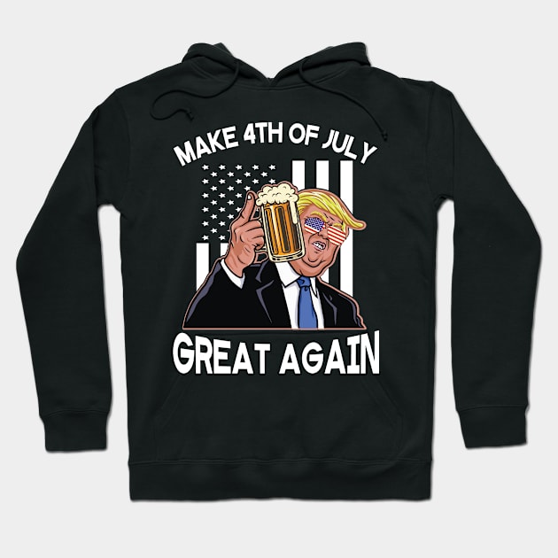 Donald Trump Drinking Beer Happy Independence Day Make 4th Of July Great Again Americans USA Flag Hoodie by Cowan79